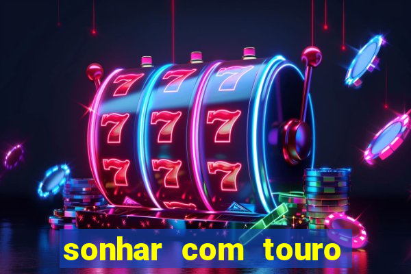 sonhar com touro bravo no mundo espiritual